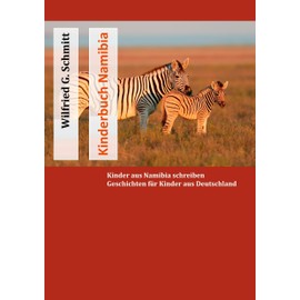 Kinderbuch Namibia: Kinder aus Namibia schreiben Geschichten für Kinder aus Deutschland