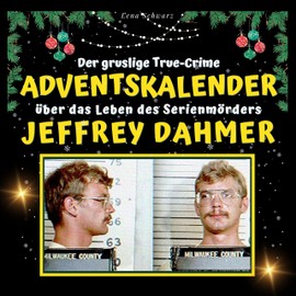 Der gruselige True-crime-Adventskalender über das Leben des Serienmörders Jeffrey Dahmer