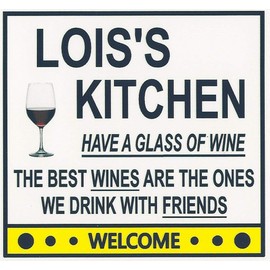 Lois's Have a Glass of Wine Kitchen Magnet. Customize for any name. 2 sizes. "The Best Wines are the Ones we Drink With Friends". Flexible. Available for quick ship.