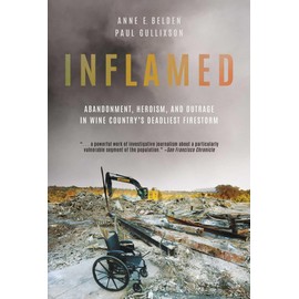 Inflamed: Abandonment, Heroism, and Outrage in Wine Country's Deadliest Firestorm