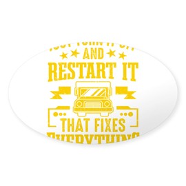 CafePress Just Turn It Off and Restart It School Bus Sticker Oval Car Bumper Sticker