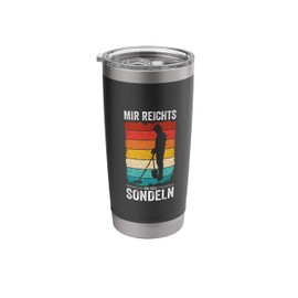 MIR REICHTS ICH GEH Sondeln treasure hunt accessories Stainless Steel Insulated Tumbler