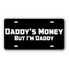 Vanity License Plate for Front of Cars & Trucks - Daddy's Money But I'm Daddy - Novelty License Plate (Black & White)