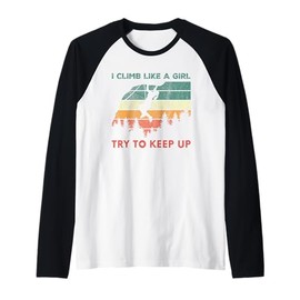 I Climb Like A Girl Funny Quote Rock Climbing Women Retro Raglan Baseball Tee