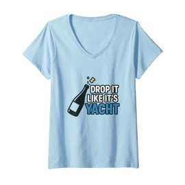 Womens Drop It Like It's Yacht Funny Yacht Boating Ship Cruise Sea V-Neck T-Shirt