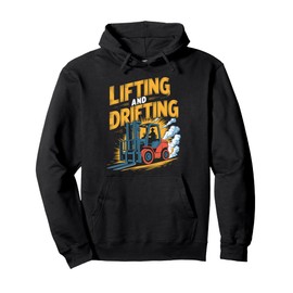 Lifting And Drifting, Forklifter Forklift Truck Operator Pullover Hoodie