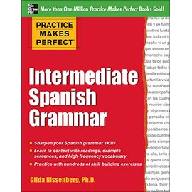Practice Makes Perfect: Intermediate Spanish Grammar: With 160 Exercises (Practice Makes Perfect Series)