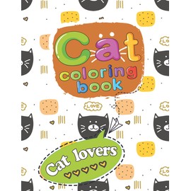  cat coloring book (cat lovers): creative kittens colouring pages for adults and kids (boy and girls).the perfect gift for relaxation