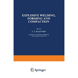 Explosive Welding, Forming and Compaction