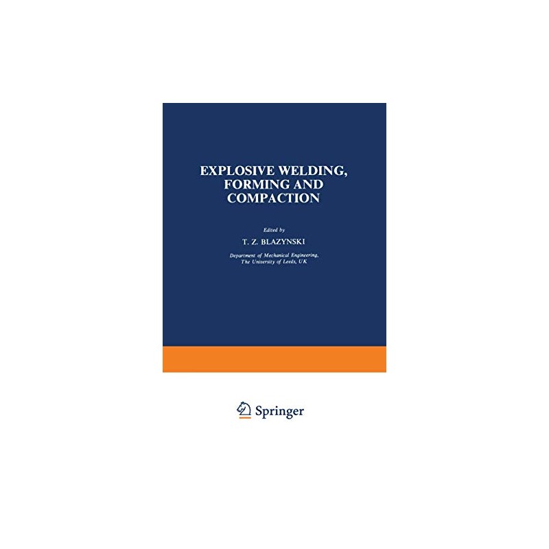 Explosive Welding, Forming and Compaction