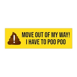 Move Out Of My Way I Have To Poo Poo Funny Gen Z Unhinged Meme Bumper Magnet Sticker Car Vehicle Vinyl Decal for New Drivers and Adults