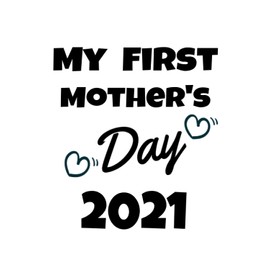 My First Mother's Day 2021: Best First Mother’s Day Gifts for New Moms in 2021: (mother's day gift notebook)