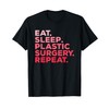 Eat Sleep Plastic Surgery Repeat Surgeon T-Shirt