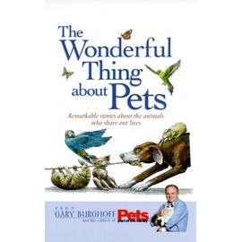The Wonderful Thing About Pets: Remarkable Stories About the Animals Who Share Our Lives