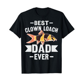 Best clown loach Dad ever Design for a Clown loach owner T-Shirt