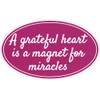 A Grateful Heart is A Magnet for Miracles - Small