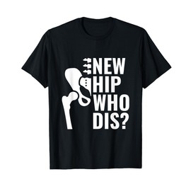 New Hip Who Dis? - Hip Replacement Surgery T-Shirt