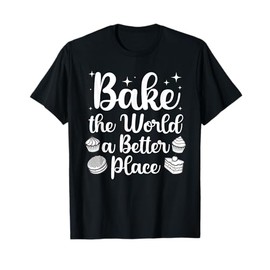 Best Baking Design For Men Women Pastry Chef Baker Baking T-Shirt