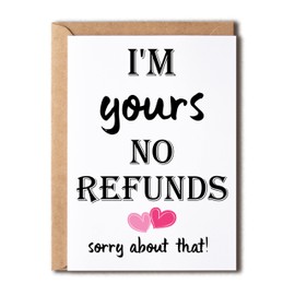 KrysDesigns I'm Yours No Refunds Funny Valentines Card - I'm Yours No Refunds Sorry About That - Card For Him - Card For Her, 5 x 7 inches