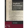 Anglican Foundations: A Handbook to the Source Documents of the