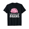 I Just Really Like Brains Funny Psychology T-Shirt