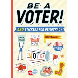 Be a Voter!: 450 Stickers for Democracy