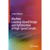 Machine Learning-based Design and Optimization of High-Speed Circuits
