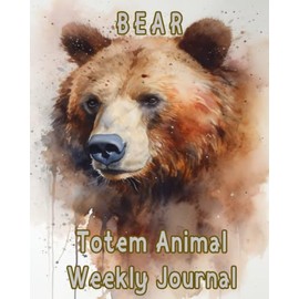BEAR TOTEM ANIMAL: A Weekly Journal to monitor your spiritual attributes