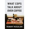What Cops Talk About Over Coffee: Volume II