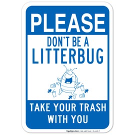 Sigo Signs Please Don't Be A Litterbug Sign, 10x7 Inches, 4 Mil Vinyl Decal Stickers Weather Resistant, Made in USA