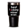 ODDITEES Funny Miner Tumbler B3st F-cking Miner Ever 30oz Stainless