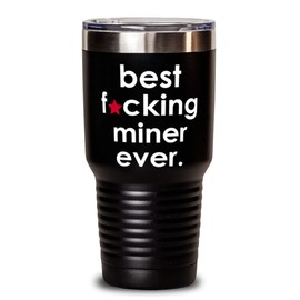 ODDITEES Funny Miner Tumbler B3st F-cking Miner Ever 30oz Stainless Steel Black