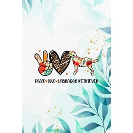  Peace Love Labrador Retriever Funny Dog Lover : Vitamin & Supplements Tracker