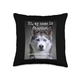 Funny Siberian Husky Hyper Bad Dog Pet Names My Name is Stopthat Funny Hyper Siberian Husky Dog Owner Throw Pillow, 16x16, Multicolor