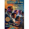 ChatGPT in the Classroom for Harnessing AI to Revolutionize Elementary,