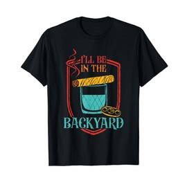 I'll Be In The Backyard Apparel T-Shirt
