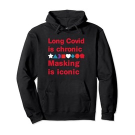 Long Covid Is Chronic Masking Is Iconic Pullover Hoodie