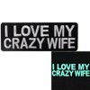 Glow in Dark I Love My Crazy Wife Patch Funny