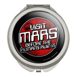 Visit Mars Before the Humans Ruin It Red Planet Funny Humor Compact Travel Purse Handbag Makeup Mirror