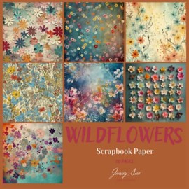 Wildflowers Scrapbook Paper: 20 Vintage Botanical and Floral Designs and 20 Double-sided Sheets, Ideal for Craft Paper, Gift Wrapping Papers, Scrapbooking, Origami, Junk Journal and More...