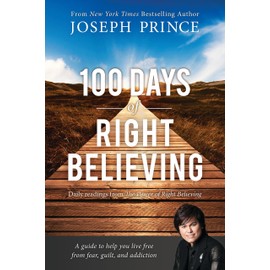 100 Days of Right Believing: Daily Readings from the Power of Right Believing