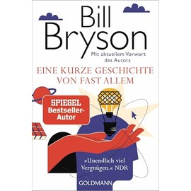 Eine kurze Geschichte von fast allem: Der weltweit gefeierte Bestseller in der Jubiläumsausgabe - Mit aktuellem Vorwort des Autors -