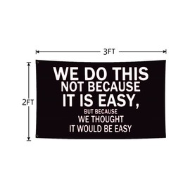 LUCKGEEY We Do This Not Because It Is Easy Flag 2x3ft,Inspirational Quote Wall Decor,But Because We Thought It Would Be Easy Tapestry with Rust-proof Brass Grommets. (Black 2x3)