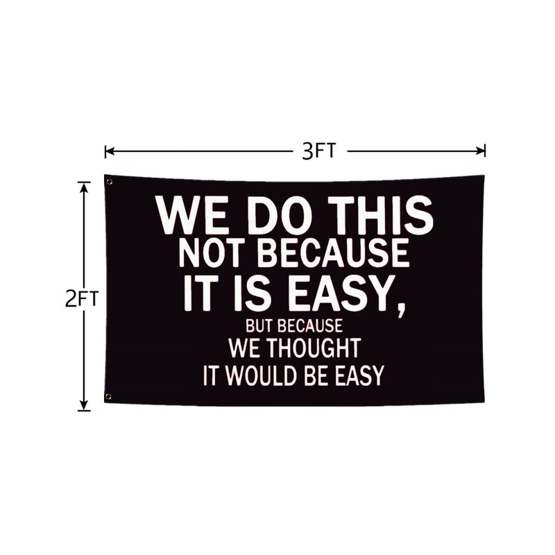 LUCKGEEY We Do This Not Because It Is Easy Flag