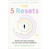 The 5 Resets: Rewire Your Brain and Body for Less