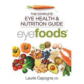 Eyefoods: The Complete Eye Health and Nutrition Guide