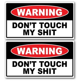 Unbranded 2 - Warning Don't Touch My Sh*t Stickers Decal - FUNNY Man Cave Garage Work Shop