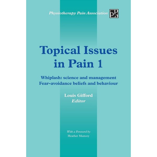 Topical Issues in Pain 1: Whiplash: Science and Management Fear-avoidance