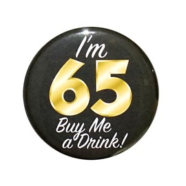 65th Birthday Button "I'm 65 Buy Me a Drink!" Large 65th Birthday Button Pin Black and Gold 65th Party Favor (2.25 Inch)