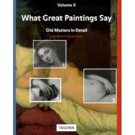 What Great Paintings Say: Old Masters in Detail, Vol. 2
